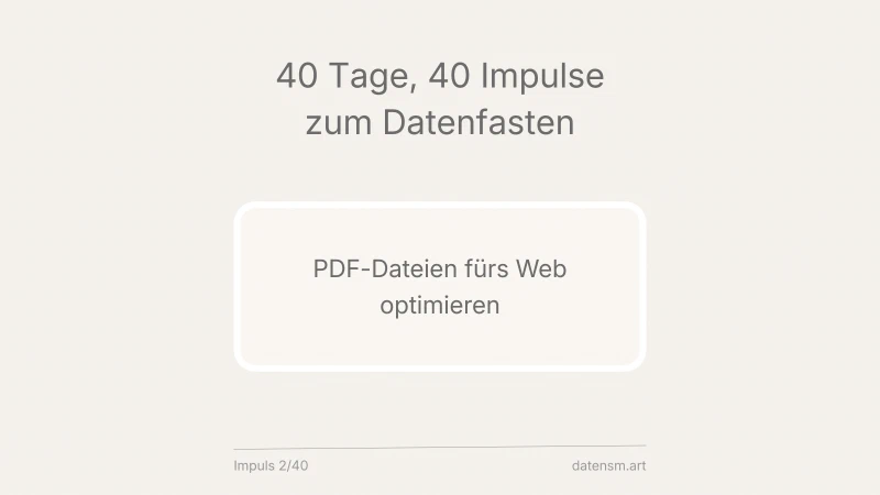 PDF fürs Web optimieren: aus 15 MB mach 1,5 MB