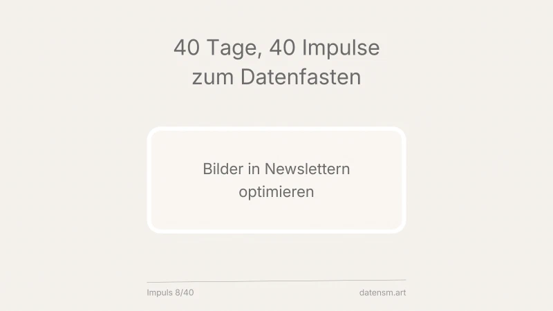Newsletter-Bilder optimieren: jedes KB zählt, bei jedem Empfänger